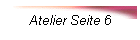 Atelier Seite 6